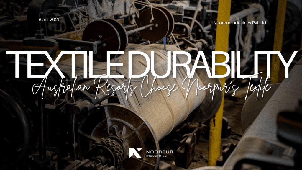 Engineering Durability_ Why Australian Resorts Choose Noorpur’s Industrial-Grade Linens