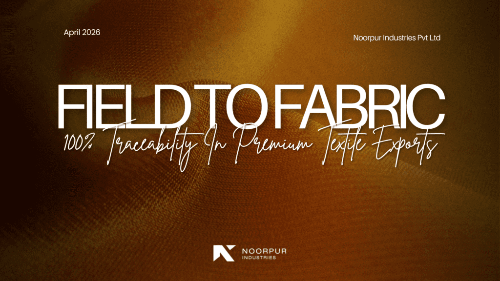 Field to Fabric_ Achieving 100% Traceability in Premium Textile Exports