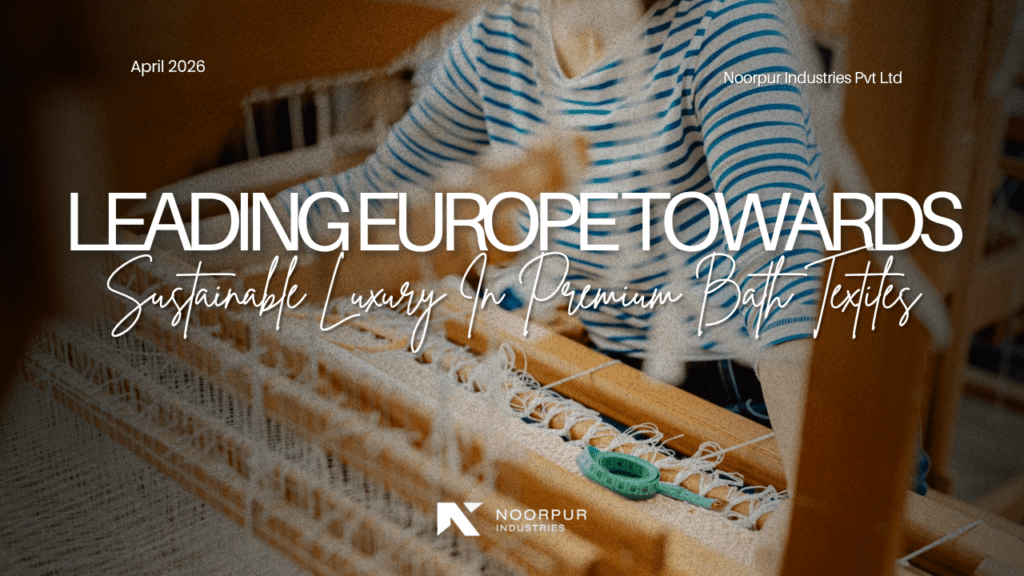 Leading Europe toward Sustainable Luxury in Premium Bath Textiles