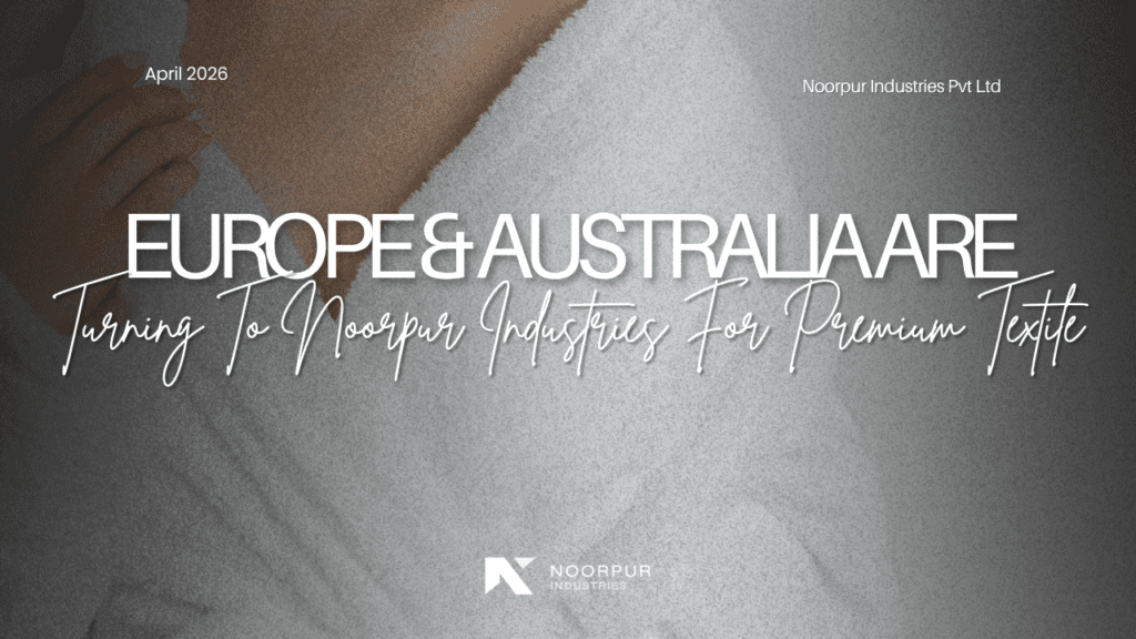 Why Europe and Australia are Turning to Noorpur Industries for Premium Solutions