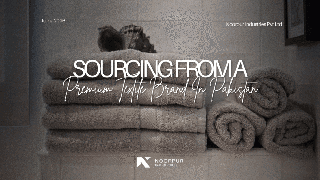 Sourcing from a Premium Textile Brand In Pakistan