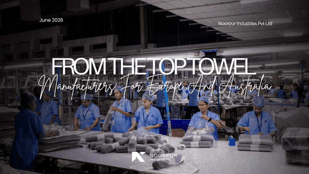 Best Blueprint from the Top Towel Manufacturers for Europe and Australia