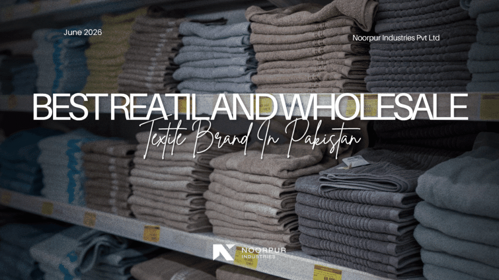 Best Retail And Wholesale Textile Brand In Pakistan