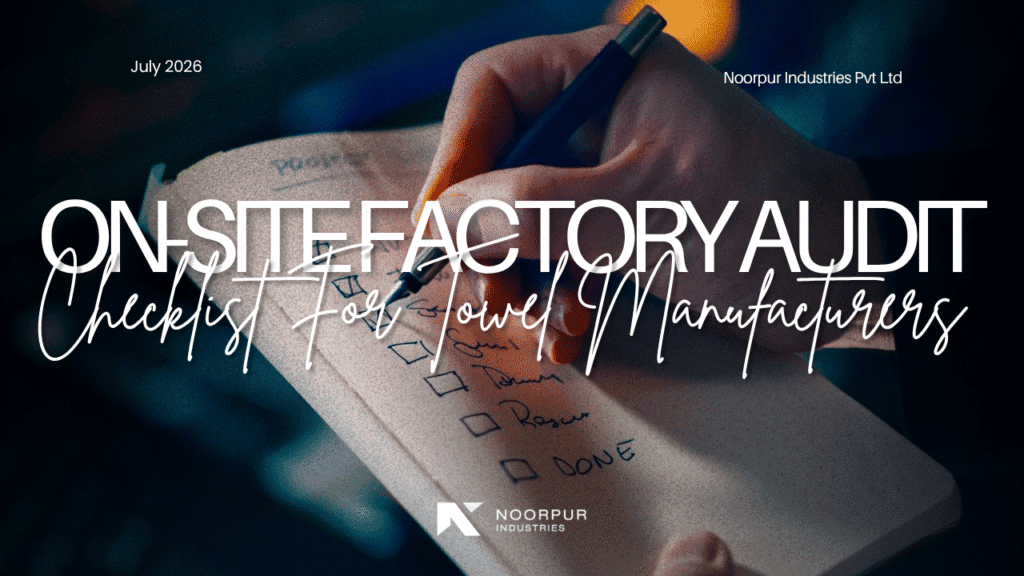 10 - On-Site Factory Audit Checklist for Towel Manufacturers