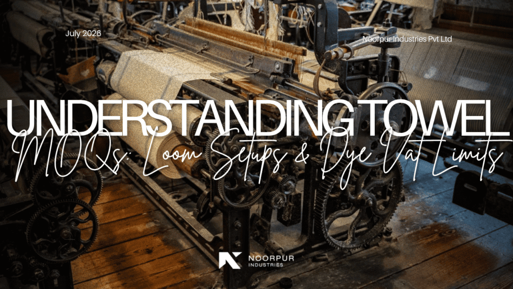 22 - Understanding Towel MOQs_ Loom Setups & Dye Vat Limits