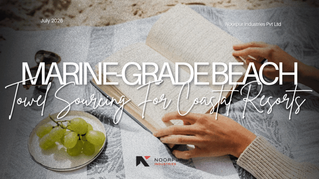 29 - Marine-Grade Beach Towels_ Sourcing for Coastal Resorts